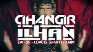 Zafrir Ifrach - Love Is Shanti [ Cihangir İlhan Remix ]