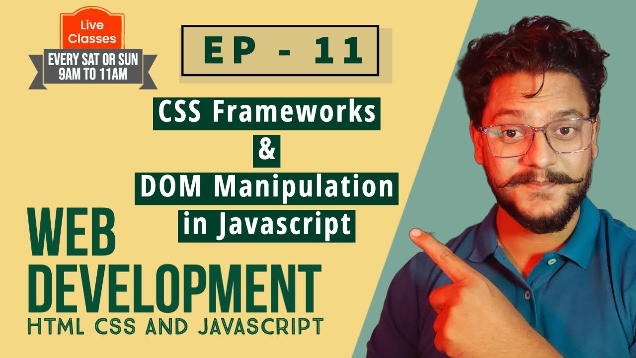Ep 11 (In Hindi) -  CSS Frameworks and JavaScript DOM 