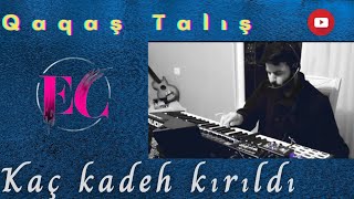 Qaqaş Talış-Kaç Kadeh Kırıldı 2021