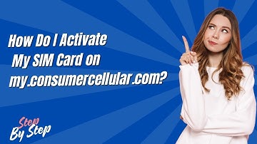 How Do I Activate My SIM Card on my.consumercellular.com ? - Step by Step