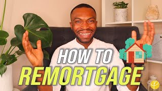 Remortage Explained UK: HOW TO REMORTGAGE (stepbystep)
