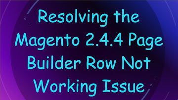 Resolving the Magento 2.4.4 Page Builder Row Not Working Issue