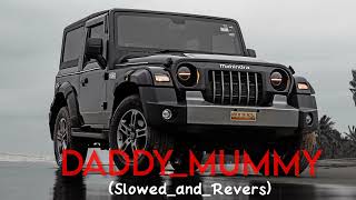 Daddy Mummy Slowedandrevers Dad Mummy Song