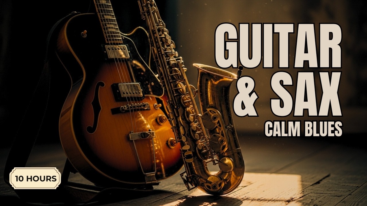 [BLUES MUSIC] 10 Hours of Slow Blues  Guitar & Sax for the most beautiful light of the day.