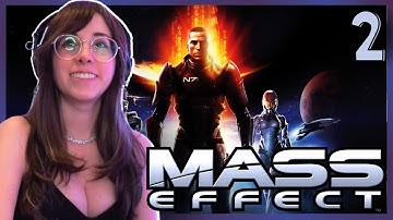 FIRST TIME PLAYING MASS EFFECT ❈ Episode 2 ❈ First Playthrough ❈ Mass Effect 1