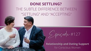 Celebrity Video #127: Done settling? The subtle difference between “settling” and “accepting” Net Worth