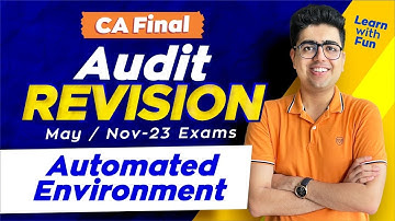 Audit in Automated Environment | CA Final Audit Revision | May/Nov-23 Exams | Learn with Fun