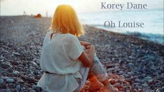 Vignette de la vidéo "Korey Dane - Oh Louise lyrics"