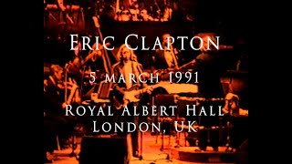 Eric Clapton  - 5 March 1991, London, RAH  - INCOMPLETE