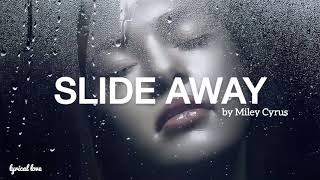 Miley Cyrus - Slide Away (lyrics)