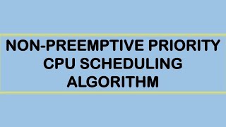 NON-PREEMPTIVE PRIORITY SCHEDULING ALGORITHM (With Example) || Operating System