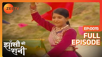 Manu ने मंगवाई अंग्रेजों से माफ़ी | Jhansi Ki Rani | Full Ep - 15 | Zee TV