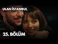 Ulan İstanbul 25. Bölüm - Full Bölüm