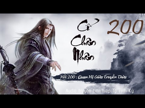 Video Cổ Chân Nhân | Hồi 200 : Quan Hệ Giữa Truyền Thừa - youtube