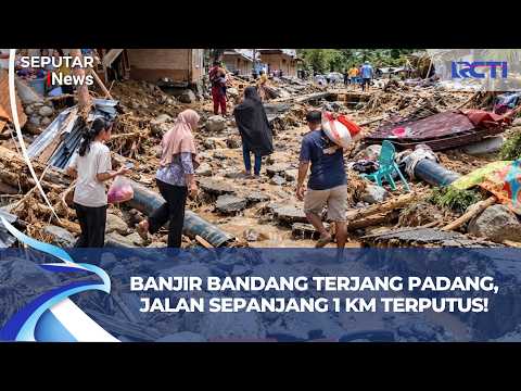 MENGERIKAN! Banjir Bandang Padang Putus Akses Jalan Sepanjang 1 Km, Begini Kondisinya