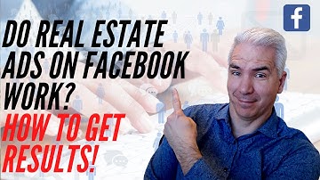 Do Real Estate Facebook Ads Work? How Long Does It Take To See Results?