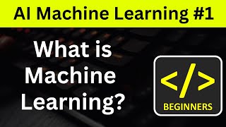 AI Machine Learning #1 - What is Machine Learning