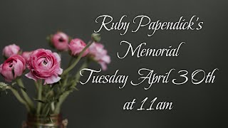 Ruby Papendick Memorial Service