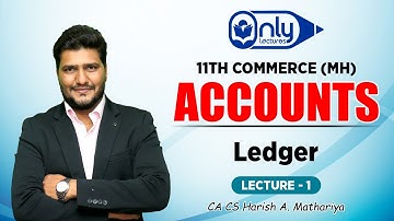 Lecture1 | Chapter 4 Ledger | Book- Keeping & Accountancy | 11th Commerce | CA CS Harish A Mathariya