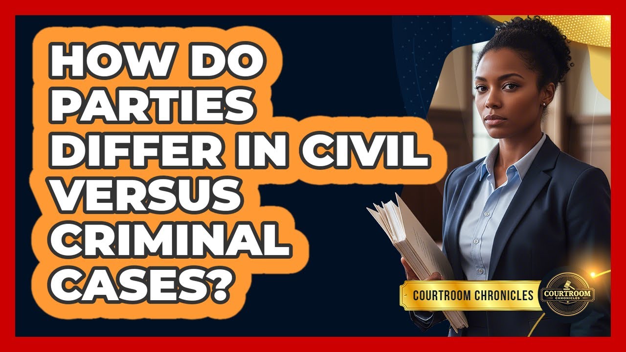 How Do Parties Differ in Civil Versus Criminal Cases?