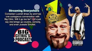 Big Citirc's Podcast: Comedian Luenell gives one crazy and hilarious episode