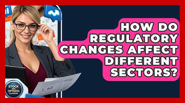 How Do Regulatory Changes Affect Different Sectors? - Stock and Options Playbook