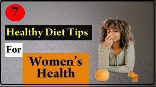 7 Healthy Diet Tips For Women’s Health