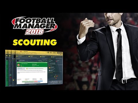 Football Manager 2018 | New Scouting System | FM18