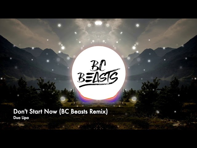 Dua Lipa - Don't Start Now (BC Beasts Remix) class=