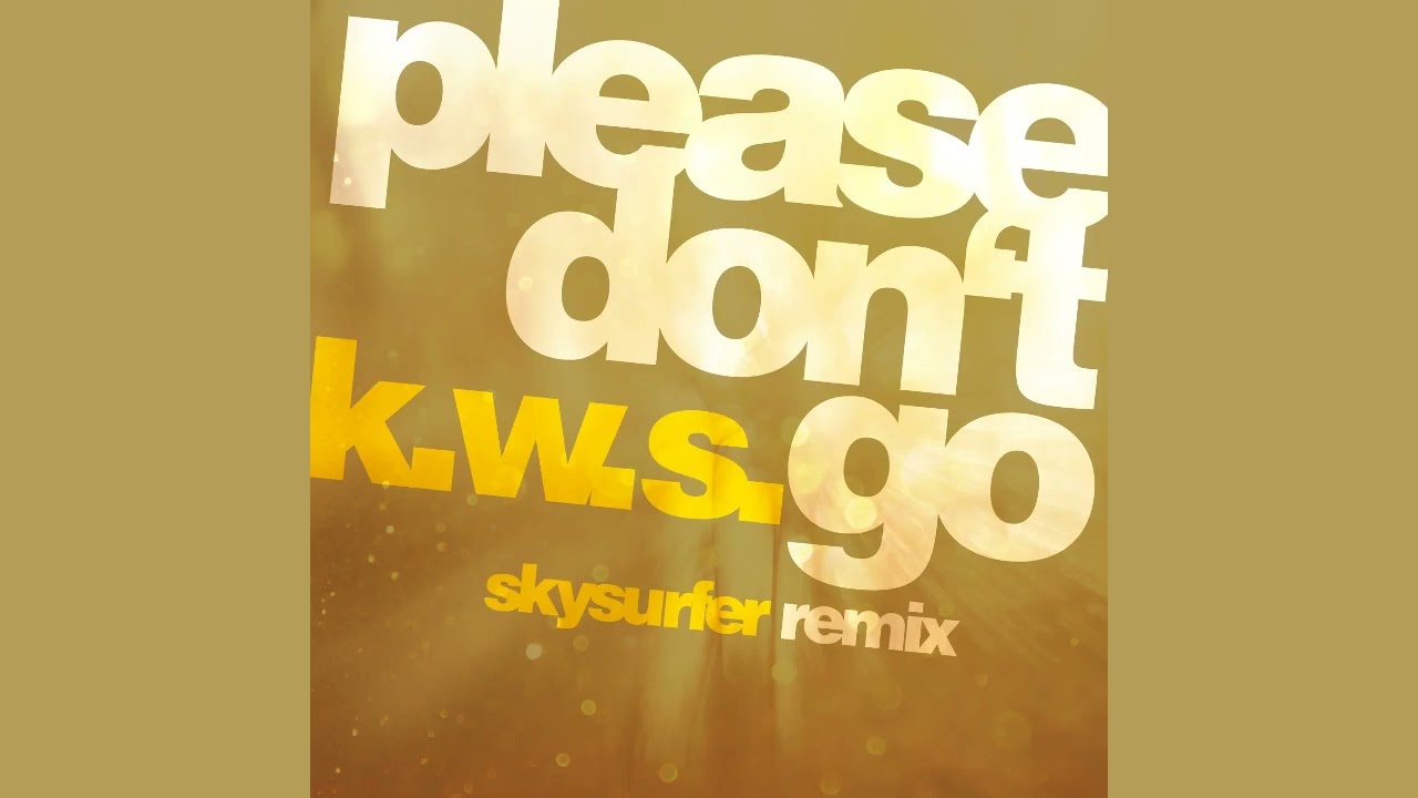 Ver K.W.S. -     Please Don't Go (Skysurfer Extended Remix) no YouTube