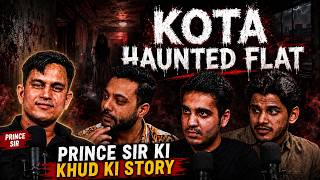 Prince Sir Ki Khud Ki Horror Story 😱 | Kota Haunted Flat 302 | Real Horror Podcast