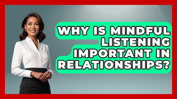 Why Is Mindful Listening Important In Relationships? - The Personal Growth Path