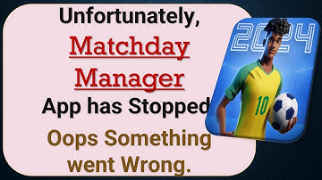 How to Fix Unfortunately, Matchday Manager App has Stopped on Android Phone