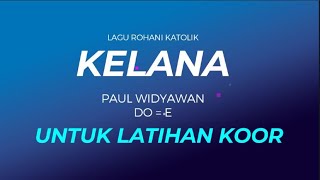 KELANA - PAUL WIDYAWAN || UNTUK LATIHAN KOOR DAN KARAOKE