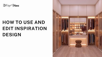 From Inspiration to Reality: Design Editing in Foyr Neo 2.0 | Tutorial