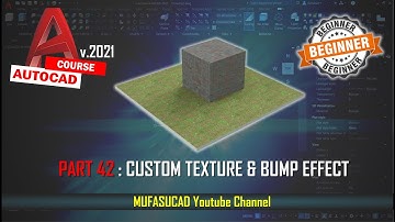 [PART 43] AutoCAD 2021 Custom Texture And Bump Effect Essential Training For Beginner