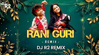 RANI GURI ( REMIX ) DJ R2 REMIX !! SAMBHALPURI SONG
