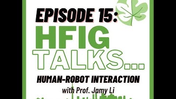 HFIG Talks... Human-Robot Interaction with Prof. Jamy Li