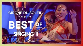 Best of Singing II | CirqueConnect | Cirque du Soleil
