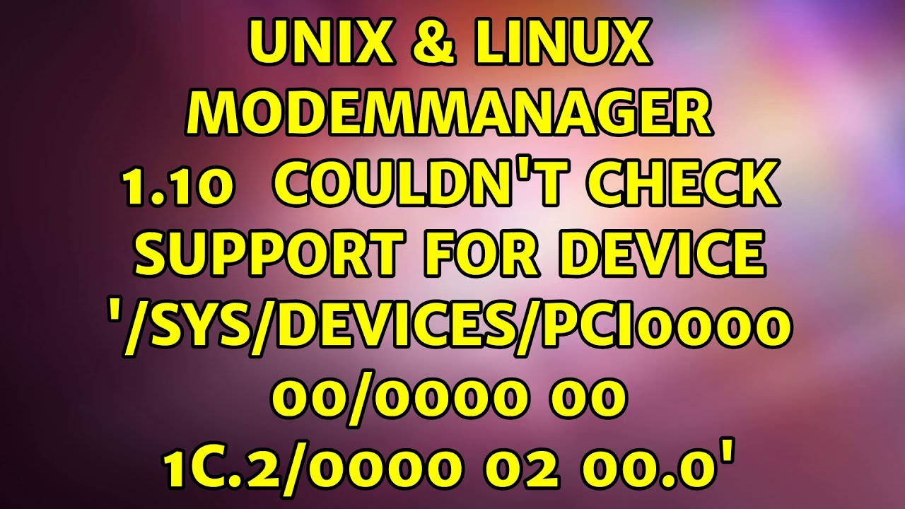 Modemmanager 1.10 ＜info＞ Couldn't check support for device... YouTube