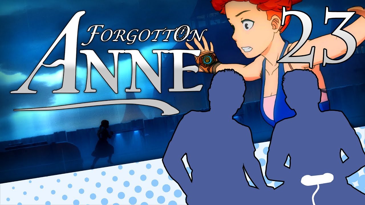 Forgotton Anne - PART 23 - MAINTAIN THE LIE! - Let's Game It Out josh rosebrook