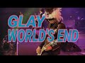 【GLAY】WORLD&#39;S END