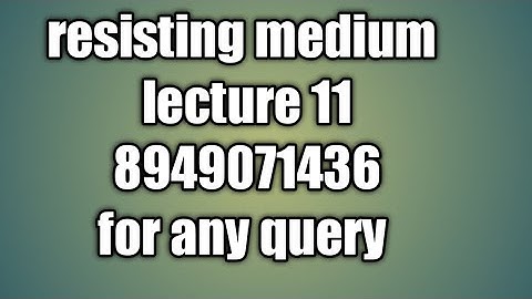 bsc statics and dynamics, motion in resisting medium, bsc dynamics lecture 11