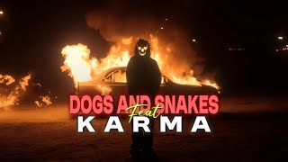 DOGS AND SNAKES feat. KARMA || IKKA X KARMA || 