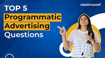 Top 5 FAQ about Programmatic Advertising | Grasp with GG | GreedyGame
