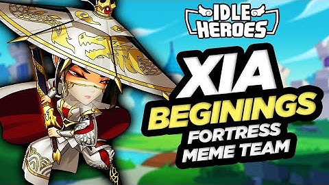 Idle Heroes - XIA Begins on the Fortress Meme Team!!!