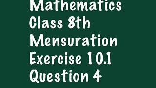 Ex10.1 Q4 Mensuration | Class 8th Mathematics | NCERT/CBSE