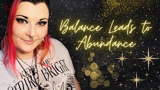 Balance Leads to Abundance