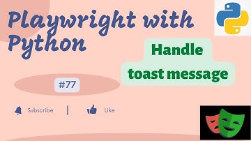 #77 Playwright with Python | Handle toast message using Playwright