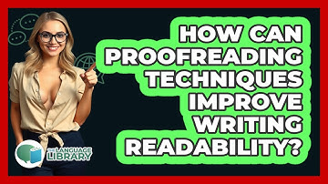 How Can Proofreading Techniques Improve Writing Readability? - The Language Library